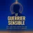 Le guerrier sensible